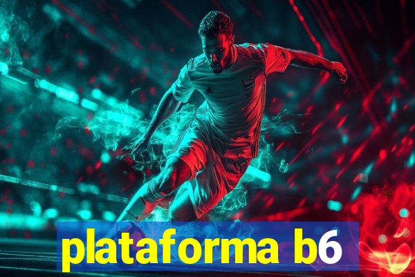 plataforma b6